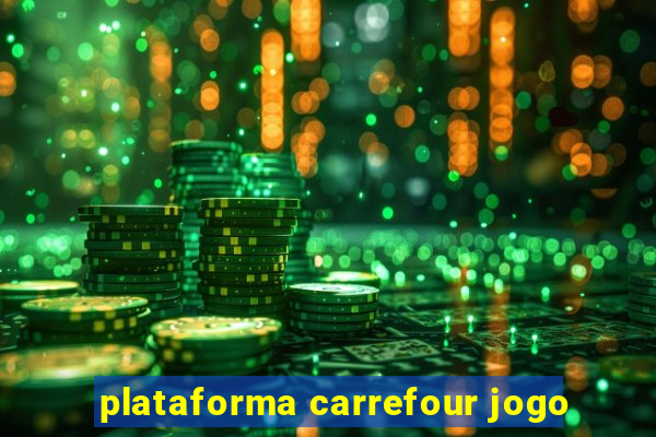 plataforma carrefour jogo